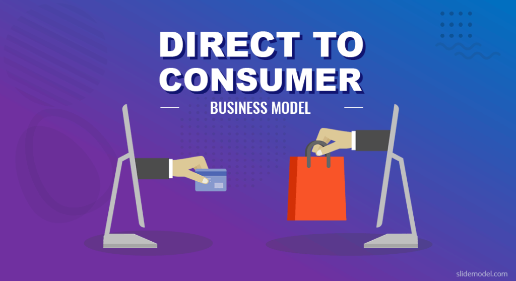 What does "direct-to-consumer" (D2C) business model mean?
